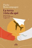 La terra vista da qui. Diario aereo di una cooperante viaggiatrice La terra vista da qui. Diario aereo di una cooperante viaggiatrice