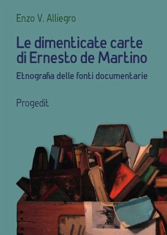 Le dimenticate carte di Ernesto de Martino. Etnografia delle fonti documentarie Cover Le dimenticate carte di Ernesto de Martino. Etnografia delle fonti documentarie