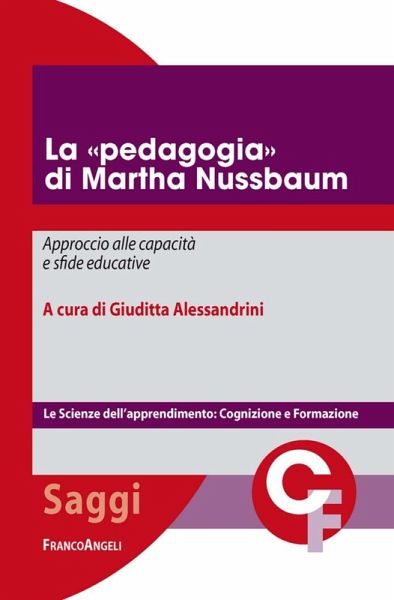 La «pedagogia» di Martha Nussbaum. Approccio alle capacità e sfide educative La «pedagogia» di Martha Nussbaum. Approccio alle capacità e sfide educative