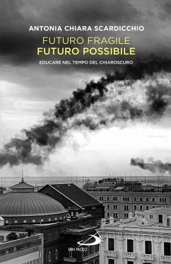 Cover Futuro fragile, futuro possibile. Educare nel tempo del chiaroscuro