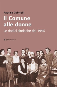 Cover Il Comune alle donne. Le dodici sindache del 1946
