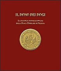 Cover Il dono dei dogi. La raccolta di oselle dogali della Banca Popolare di Vicenza