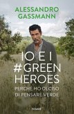 Io e i Green Heroes. Perché ho deciso di pensare verde Io e i Green Heroes. Perché ho deciso di pensare verde