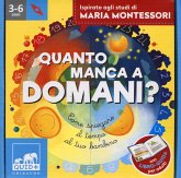 Quanto manca a domani? Come spiegare il tempo al tuo bambino. Ispirato agli studi di Maria Montessori