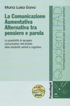 Cover La comunicazione aumentativa alternativa tra pensiero e parola. Le possibilità di recupero comunicativo nell'ambito delle disabilità verbali e cognitive