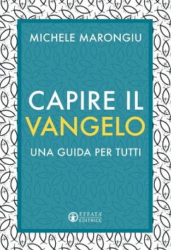 Capire il vangelo. Una guida per tutti - Marongiu, Michele