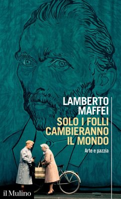 Cover Solo i folli cambieranno il mondo. Arte e pazzia