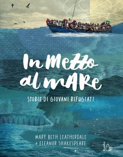 In mezzo al mare. Storie di giovani rifugiati - Leatherdale, Mary Beth