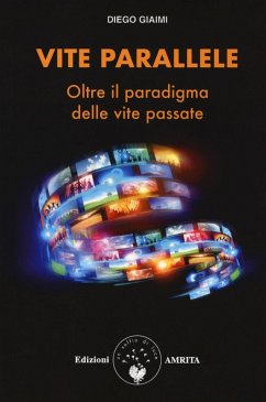 Vite parallele. Oltre il paradigma delle vite passate - Giaimi, Diego