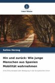 Hin und zurück: Wie junge Menschen aus Spanien Mobilität wahrnehmen Hin und zurück: Wie junge Menschen aus Spanien Mobilität wahrnehmen