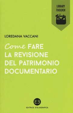 Come fare la revisione del patrimonio documentario - Vaccani, Loredana