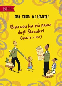 Papà non ha più paura degli stranieri (grazie a me) - Schami, Rafik Papà non ha più paura degli stranieri (grazie a me) - Schami, Rafik