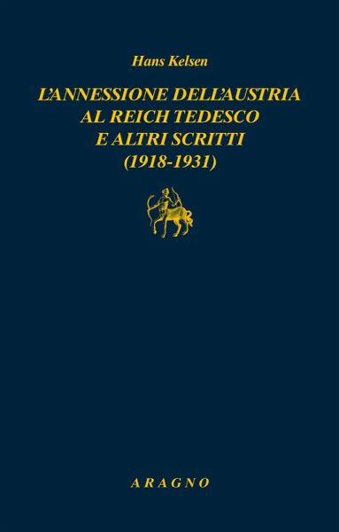 L' annessione dell'Austria al Reich tedesco e altri scritti (1918-1931)