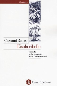 L' isola ribelle. Procida nelle tempeste della Controriforma - Romeo, Giovanni