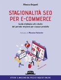 Stagionalità seo per e-commerce. Guida strategica allo studio del periodo migliore per ciascun prodotto Stagionalità seo per e-commerce. Guida strategica allo studio del periodo migliore per ciascun prodotto