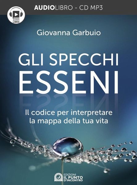 Gli specchi esseni. Il codice per interpretare la mappa della tua vita. Audiolibro. CD Audio formato MP3 Gli specchi esseni. Il codice per interpretare la mappa della tua vita. Audiolibro. CD Audio formato MP3