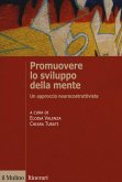 Promuovere lo sviluppo della mente. Un approccio neurocostruttivista Promuovere lo sviluppo della mente. Un approccio neurocostruttivista
