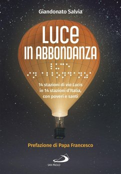 Luce in abbondanza. 14 stazioni di via Lucis in 14 stazioni d'Italia, con poveri e santi - Salvia, Giandonato