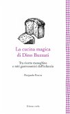 La cucina magica di Dino Buzzati. Tra ricette meneghine e miti gastronomici dell'infanzia La cucina magica di Dino Buzzati. Tra ricette meneghine e miti gastronomici dell'infanzia