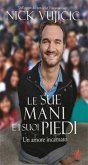 Le Sue mani e i Suoi piedi. Un amore incarnato Le Sue mani e i Suoi piedi. Un amore incarnato