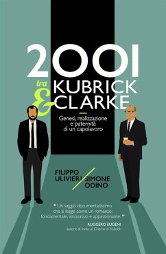2001 tra Kubrick e Clarke. Genesi, realizzazione e paternità di un capolavoro - Ulivieri, Filippo; Odino, Simone