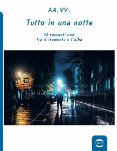 Cover Tutto in una notte. 12 racconti noir tra il tramonto e l'alba