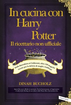 Cover In cucina con Harry Potter. Il ricettario non ufficiale. Dalla Burrobirra ai Calderotti, oltre 150 magiche ricette per la delizia di maghi e babbani