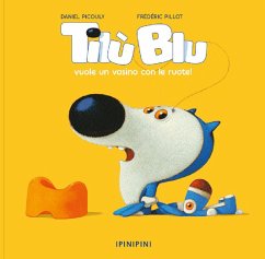 Tilù Blu vuole un vasino con le ruote - Picouly, Daniel