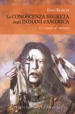 La conoscenza segreta degli indiani d'America La conoscenza segreta degli indiani d'America