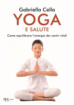 Cover Yoga e salute. Come equilibrare l'energia dei centri vitali