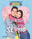 Luì e Sofì, la nostra storia. Il fantalibro dei Me contro Te Luì e Sofì, la nostra storia. Il fantalibro dei Me contro Te