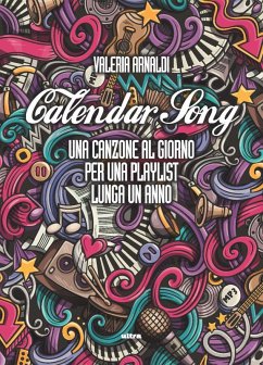 Calendar song. Una canzone al giorno per una playlist lunga un anno - Arnaldi, Valeria