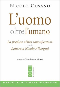 L' uomo oltre l'umano. La predica 'Dies sanctificatus' con la Lettera a Nicolò Albergati Cover L' uomo oltre l'umano. La predica 'Dies sanctificatus' con la Lettera a Nicolò Albergati