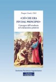'Ciò che era fin dal principio'. L'emergere dell'ortodossia nel cristianesimo primitivo 'Ciò che era fin dal principio'. L'emergere dell'ortodossia nel cristianesimo primitivo