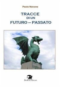 Tracce di un futuro-passato - Navone, Paolo