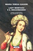 Lady Montagu e il dragomanno. Viaggio avventuroso alle origini dei vaccini Lady Montagu e il dragomanno. Viaggio avventuroso alle origini dei vaccini