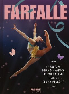 Farfalle. Le ragazze della ginnastica ritmica verso il sogno di una medaglia