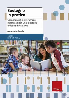 Sostegno in pratica. Casi, strategie e strumenti normativi per una didattica efficace e inclusiva - Giarolo, Annamaria