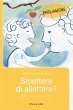 Smettere di allattare? Come, quando e... - Bild 1