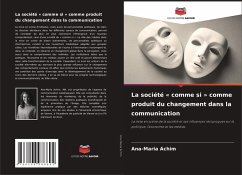 Cover La société ' comme si ' comme produit du changement dans la communication