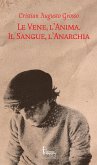 Le vene, l'anima. Il sangue, l'anarchia Le vene, l'anima. Il sangue, l'anarchia
