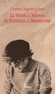 Cover Le vene, l'anima. Il sangue, l'anarchia