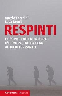Cover Respinti. Le «sporche frontiere» d'Europa, dai Balcani al Mediterraneo
