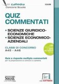 Quiz Commentati. Scienze Giuridiche ed Economiche. Scienze Economico-Aziendali. Classi di concorso A45-A46. Quiz a risposta multipla commentati per la preparazione ai concorsi a cattedra
