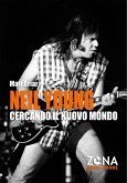 Neil Young. Cercando il nuovo mondo Neil Young. Cercando il nuovo mondo
