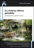 La risorsa idrica potabile. Amministrazione, gestione e tutela La risorsa idrica potabile. Amministrazione, gestione e tutela
