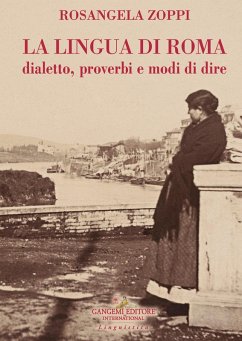 La lingua di Roma. Dialetto, proverbi e modi di dire - Zoppi, Rosangela