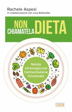 Cover Non chiamatela dieta. Salute ed energia con l'alimentazione funzionale