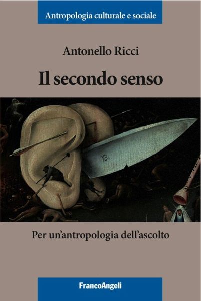 Il secondo senso. Per un'antropologia dell'ascolto Il secondo senso. Per un'antropologia dell'ascolto