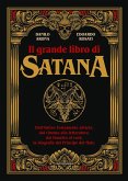 Il grande libro di Satana. Dall'Antico Testamento all'arte, dal cinema alla letteratura, dal fumetto al rock, la biografia del Principe del Male Il grande libro di Satana. Dall'Antico Testamento all'arte, dal cinema alla letteratura, dal fumetto al rock, la biografia del Principe del Male